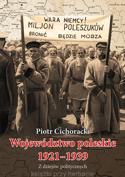 „Województwo poleskie 1921-1939. Z dziejów politycznych Polesia” – odkrycie roku dla miłośników historii regionu